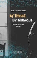 By Throat, By Miracle: New & Selected Poems 