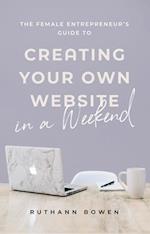 Female Entrepreneur's Guide to Creating Your Own Website in a Weekend