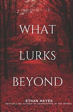 What Lurks Beyond: Volume 10