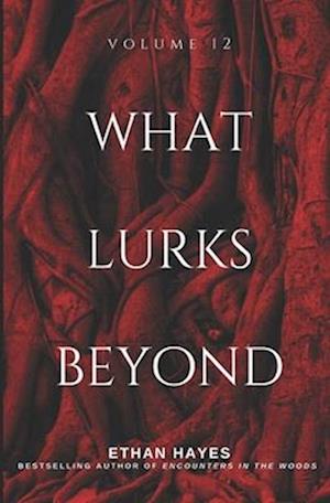 What Lurks Beyond: Volume 12