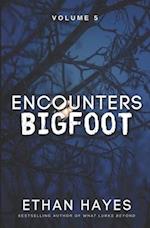 Encounters Bigfoot: Volume 5 