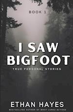 I Saw Bigfoot: Volume 1 