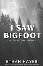 I Saw Bigfoot: Volume 2 