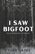 I Saw Bigfoot: Volume 3 