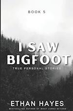 I Saw Bigfoot: Book 5 