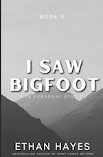 I Saw Bigfoot: Book 9 