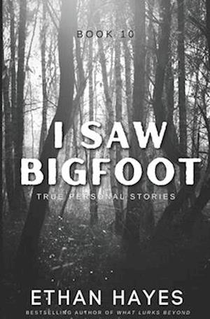 I Saw Bigfoot: Book 10