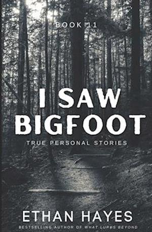 I Saw Bigfoot: Book 11