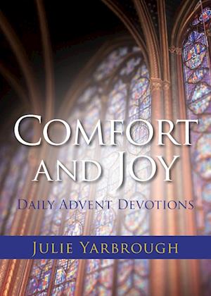 Comfort and Joy: Daily Advent Devotions