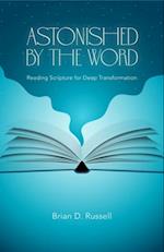 Astonished by the Word : Reading Scripture for Deep Transformation