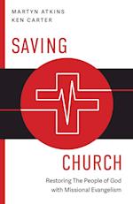 Saving Church: Restoring The People of God with Missional Evangelism 