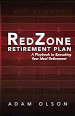 RedZone Retirement Plan: A Playbook to Executing Your Ideal Retirement 