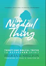 The Needful Thing: Twenty-One Biblical Truths to RefresHer Spirit 