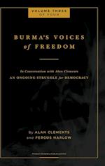 Burma's Voices of Freedom in Conversation with Alan Clements, Volume 3 of 4