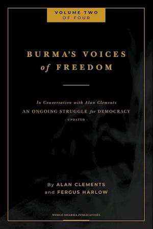 Burma's Voices of Freedom in Conversation with Alan Clements, Volume 2 of 4