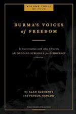 Burma's Voices of Freedom in Conversation with Alan Clements, Volume 3 of 4 