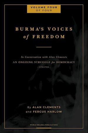 Burma's Voices of Freedom in Conversation with Alan Clements, Volume 4 of 4