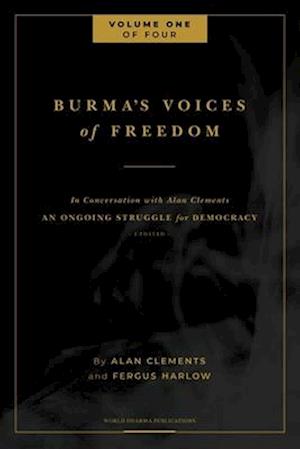 Burma's Voices of Freedom in Conversation with Alan Clements, Volume 1 of 4