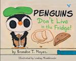 Penguins Don't Live In The Fridge 