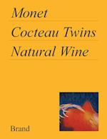 Monet, Cocteau Twins, Natural Wine 