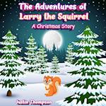 The Adventures of Larry the Squirrel: A Christmas Story 