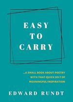 Easy to Carry - A Small Book of Poetry With a Quick Jolt of meaningful Inspiration 