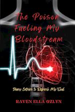 The Poison Fueling My Bloodstream: Diary Entries to Refresh My Soul 