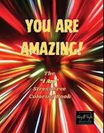 You Are amazing!: The "I Am" Stress Free Coloring Book 