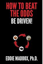 How to Beat the Odds: Be Driven! 