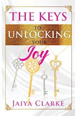 The Keys to Unlocking Your Joy (Revised Edition) 