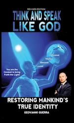 Think and Speak Like God Restoring Mankind's True Identity