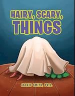Hairy, Scary, Things 