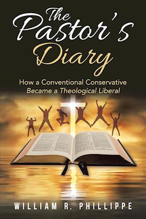 The Pastor's Diary: How a Conventional Conservative Became a Theological Liberal