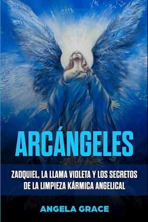 Arcángeles : Zadquiel, la llama violeta y los secretos de la limpieza kármica angelical