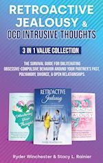 Retroactive Jealousy & OCD Intrusive Thoughts 3 in 1 Value Collection: The Survival Guide For Obliterating Obsessive-Compulsive Behavior Around Your P