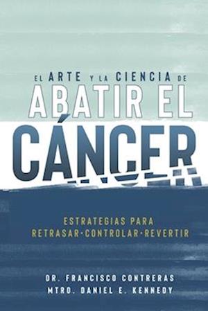 El Arte y la Ciencia de Abatir el Cáncer