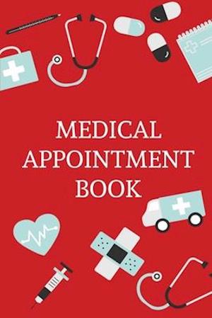 Medical Appointment Book: Health Care Planner, Notebook To Track Doctor Appointments, Medical Issues, Health Management Log Book, Information, Treatme
