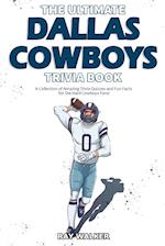 The Ultimate Dallas Cowboys Trivia Book: A Collection of Amazing Trivia Quizzes and Fun Facts for Die-Hard Cowboys Fans! 