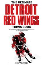 The Ultimate Detroit Red Wings Trivia Book: A Collection of Amazing Trivia Quizzes and Fun Facts for Die-Hard Wings Fans! 