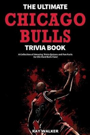 The Ultimate Chicago Bulls Trivia Book