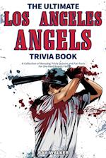The Ultimate Los Angeles Angels Trivia Book: A Collection of Amazing Trivia Quizzes and Fun Facts for Die-Hard Angels Fans! 