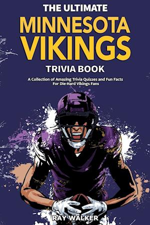 The Ultimate Minnesota Vikings Trivia Book