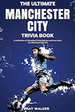 The Ultimate Manchester City FC Trivia Book