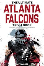 The Ultimate Atlanta Falcons Trivia Book: A Collection of Amazing Trivia Quizzes and Fun Facts for Die-Hard Falcons Fans! 