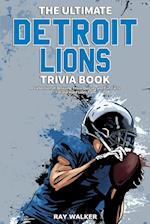 The Ultimate Detroit Lions Trivia Book: A Collection of Amazing Trivia Quizzes and Fun Facts for Die-Hard Lions Fans! 