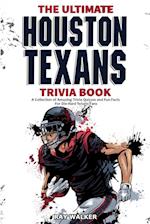 The Ultimate Houston Texans Trivia Book: A Collection of Amazing Trivia Quizzes and Fun Facts for Die-Hard Texans Fans! 
