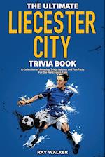 The Ultimate Leicester City FC Trivia Book 