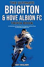 The Ultimate Brighton & Hove Albion FC Trivia Book