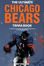 The Ultimate Chicago Bears Trivia Book: A Collection of Amazing Trivia Quizzes and Fun Facts for Die-Hard Bears Fans! 