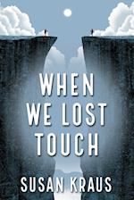 When We Lost Touch 